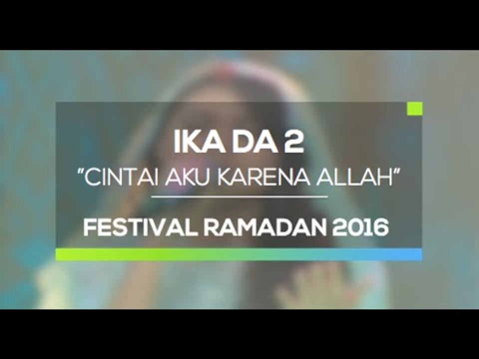 Ika DA 2 - Cintai Aku Karena Allah (Festival Ramadan 2016)