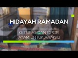 Hidayah Ramadan - Ketupat dan Opor Ayam untuk Anakku