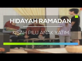 Hidayah Ramadan - Kisah Pilu Anak Yatim