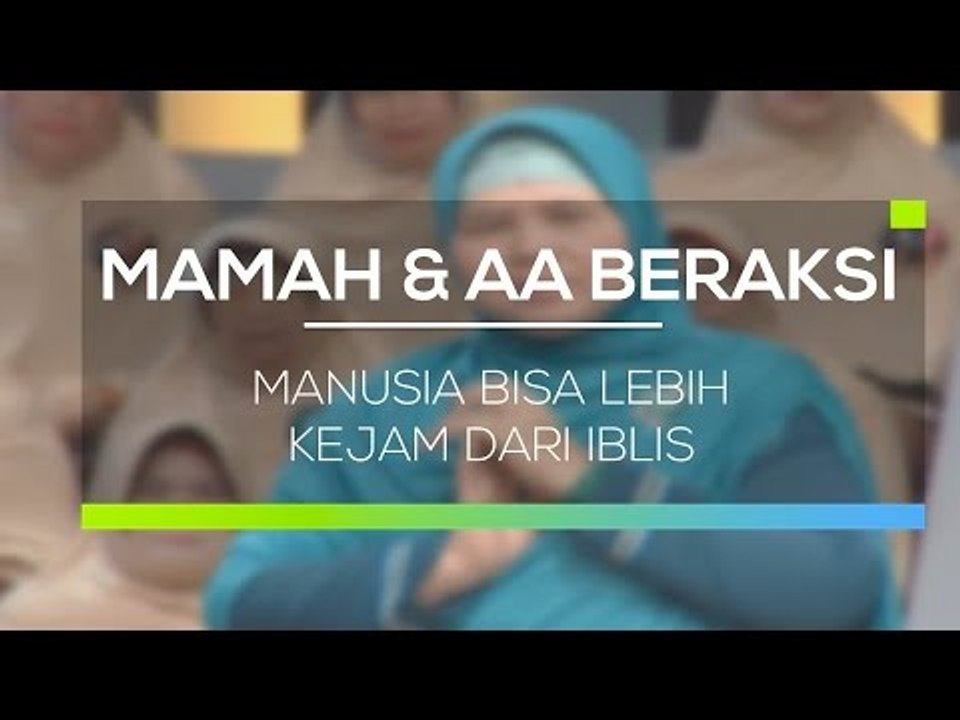 Mamah dan Aa Beraksi - Manusia Bisa Lebih Kejam Dari Iblis