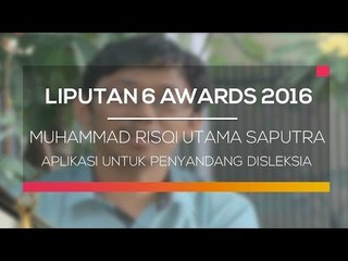 Liputan 6 Awards 2016: Muhammad Risqi Utama Saputra, Aplikasi untuk Penyandang Disleksia