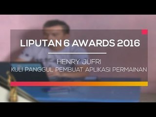 Liputan 6 Award 2016 - Henry Jufri, Kuli Panggul Pembuat Aplikasi Permainan