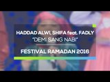 Demi Sang Nabi - Haddad Alwi, Shifa dan Fadly (Festival Ramadan 2016)