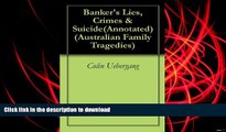 PDF [DOWNLOAD] Banker s Lies, Crimes   Suicide(Annotated) (Australian Family Tragedies Book 1)