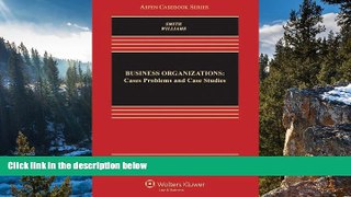 Online D. Gordon Smith Business Organizations: Cases, Problems, and Case Studies, Third Edition