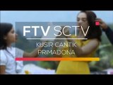 FTV SCTV - Kusir Cantik Primadona