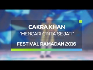 Cakra Khan - Mencari Cinta Sejati (Festival Ramadan 2016)