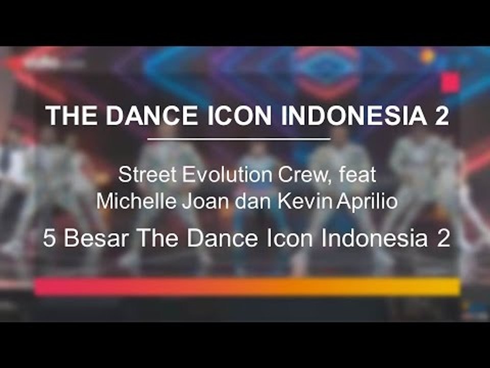 Street Evolution Crew, feat Michelle Joan dan Kevin Aprilio (5 Besar The Dance Icon Indonesia)