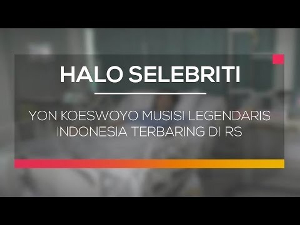 Yon Koeswoyo Musisi Legendaris Indonesia Terbaring di RS - Halo Selebriti