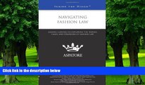 Buy NOW  Navigating Fashion Law: Leading Lawyers on Exploring the Trends, Cases, and Strategies of