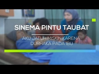 Sinema Pintu Taubat - Aku Jatuh Miskin Karena Durhaka Pada Ibu
