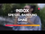 Shae - Sayang (Inbox Spesial Bandung)