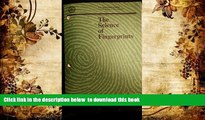 PDF [DOWNLOAD] The Science of Fingerprints: Classification and Uses READ ONLINE