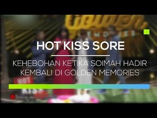 Kehebohan Ketika Soimah Hadir Kembali di Golden Memories  - Hot Kiss Sore