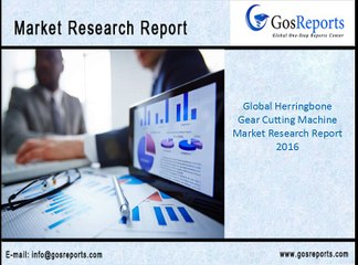 Global Herringbone Gear Cutting Machine Market Research Report 2016