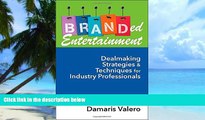 Buy  Branded Entertainment: Dealmaking Strategies   Techniques for Industry Professionals Damaris
