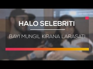 Bayi Mungil Kirana Larasati - Halo Selebriti