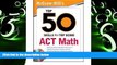 Best Price McGraw-Hill s Top 50 Skills for a Top Score: ACT Math (Top 50 Skills for a Top Score)