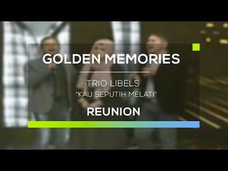 Trio Libels - Kau Seputih Melati (Gomes - Reunion)