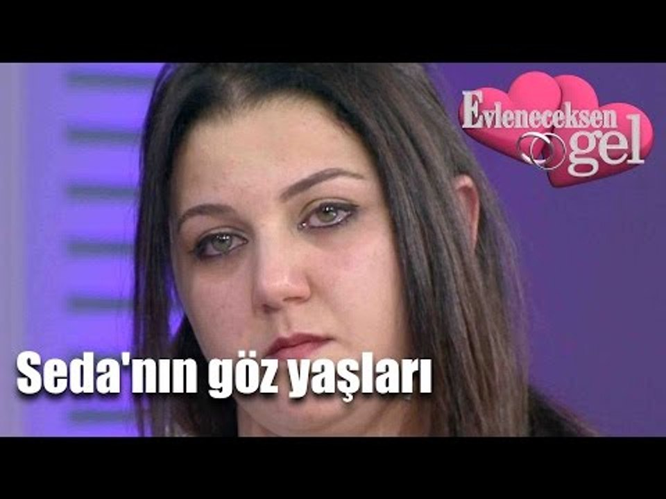 Evleneceksen Gel - Seda'nın Gözyaşları