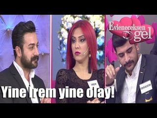 Evleneceksen Gel - Yine İrem Yine Olay!