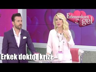 Evleneceksen Gel - Erkek Doktor Krizi!
