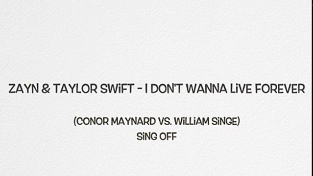 Zayn Malik & Taylor Swift - I Don't Wanna Live Forever (Conor Maynard vs. William Singe) (Lyrics)