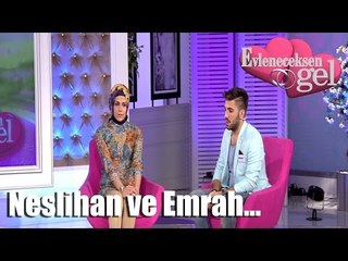 Evleneceksen Gel - Neslihan ve Emrah Barışıyor Mu?