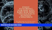 Pre Order Daily Tutoring For Bar and Baby Bar Prep - Negligence against children: By Writers of 6