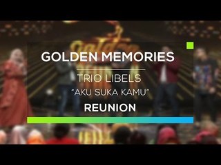 Trio Libels - Aku Suka Kamu (Gomes - Reunion)