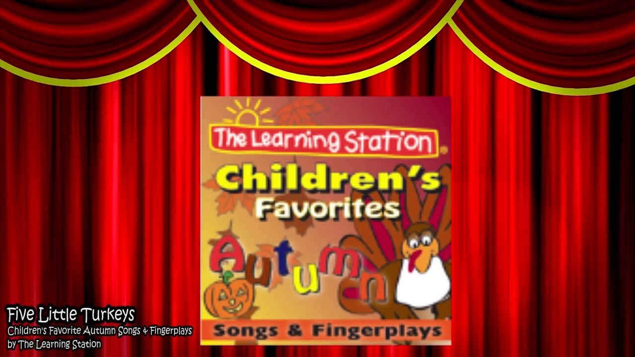 Thanksgiving Songs for Children - FIVE LITTLE TURKEYS - Turkey Kids Songs by The Learning Station
