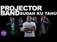 Projector Band - Sudah Ku Tahu (Official Lirik Video)