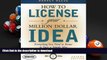 BEST PDF  How to License Your Million Dollar Idea: Everything You Need to Know to Turn a Simple