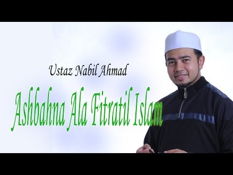 Nabil Ahmad - Ashbahna Ala Fitratil Islam