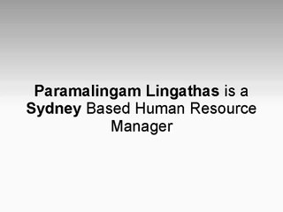 Paramalingam Lingathas is a Sydney Based Human Resource Manager