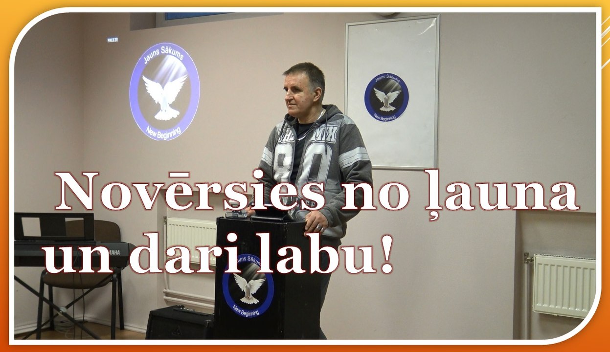 Novērsies no ļauna un dari labu! Andris Meiers. 18.12.2016
