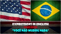 VOCÊ NÃO MUDOU NADA em Inglês | Português HD