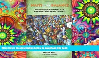 BEST PDF  Haiti in the Balance: Why Foreign Aid Has Failed and What We Can Do About It READ ONLINE