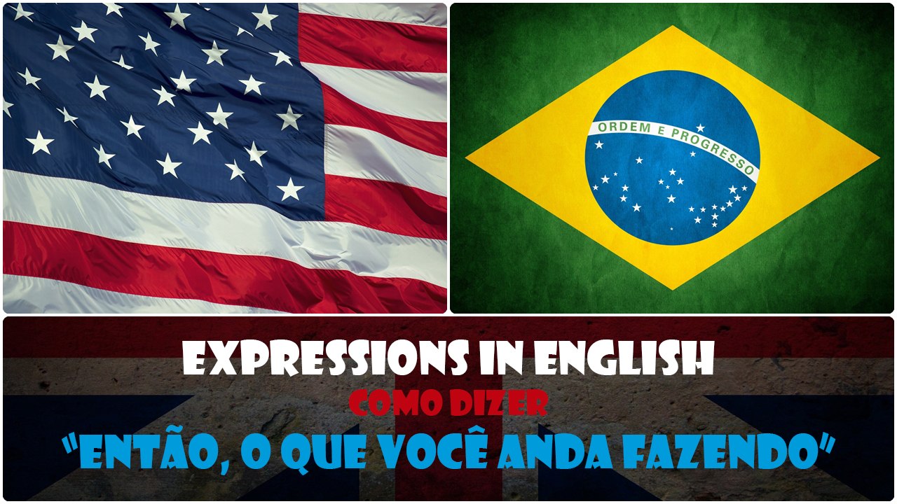 ENTÃO O QUE VOCÊ ANDA FAZENDO em Inglês | Português HD
