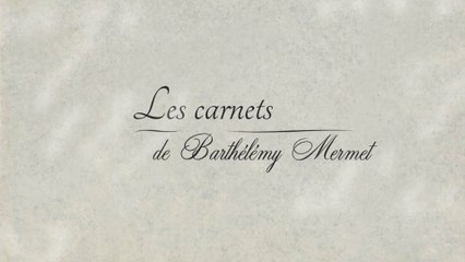 Les carnets de Barthélémy Mermet - Teaser