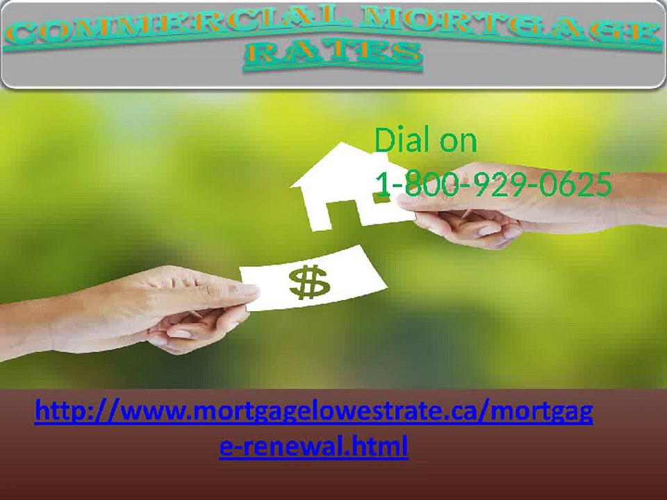 Need Help fast Call for Commercial 1-800-929-0625 Mortgage Rates