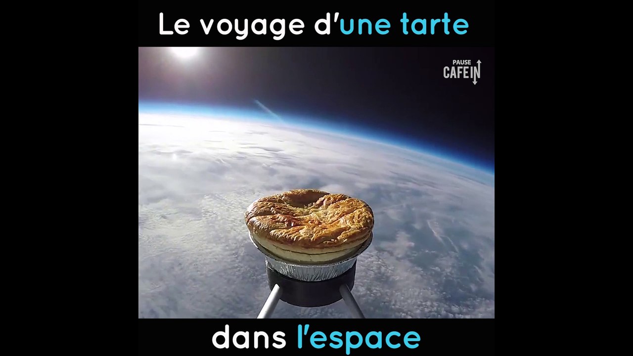 L'incroyable voyage... d'une tarte... dans l'espace...