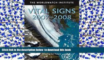 BEST PDF  Vital Signs 2007-2008: The Trends That Are Shaping Our Future (Vital Signs) BOOK ONLINE