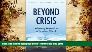 PDF [DOWNLOAD] Beyond Crisis: Achieving Renewal in a Turbulent World TRIAL EBOOK
