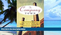 PDF  The Company Town: The Industrial Edens and Satanic Mills That Shaped the American Economy