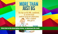 BEST PDF  More Than Just BS: Sly Tips on BS/MD, Combined   Accelerated Medical Program Admissions