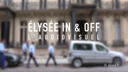 Elysée In&Off : le service Audiovisuel