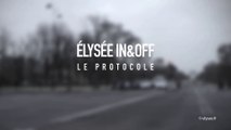 Elysée In&Off: Le protocole