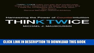 [PDF] Think Twice: Harnessing the Power of Counterintuition Full Online