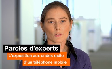 Paroles d'experts - L’exposition aux ondes radio d’un téléphone mobile - Orange